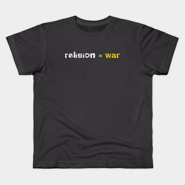 Religion = War Kids T-Shirt by depresident